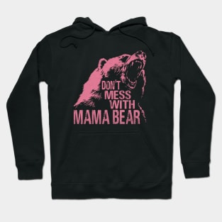 Funny Mama Bear Don't Mess With Mama Bear Mothers Day Women Hoodie